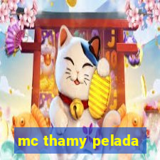 mc thamy pelada